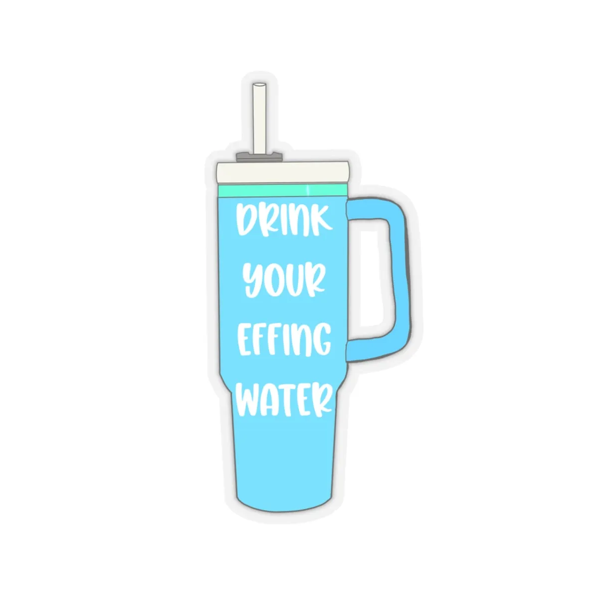 Drink Your Effing Water Blue Sticker, Water Bottle Kiss-Cut Sticker